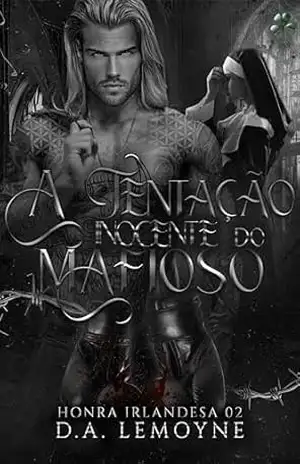 A Tentação Inocente do Mafioso: Série Honra Irlandesa – Livro 2 – D. A.  Lemoyne