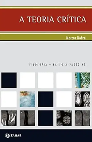 A Teoria Crítica (PAP – Filosofia) – Marcos Nobre