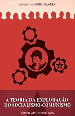 Capa do livro A teoria da exploração do socialismo comunismo - Eugen von Böhm-Bawerk