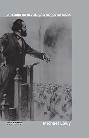 Capa do livro A teoria da revolução no jovem Marx - Michael Löwy