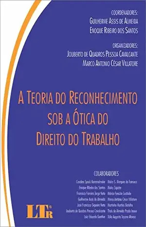 A Teoria do Reconhecimento Sob a Ótica do Direito do Trabalho – Guilherme Assis de Almeida