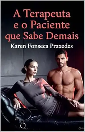 A Terapeuta e o Paciente que Sabe Demais – Karen Fonseca Praxedes