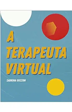 A terapeuta virtual – sabrina guzzon A terapeuta virtual – sabrina guzzon