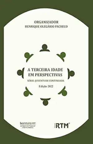 A TERCEIRA IDADE EM PERSPECTIVAS – HENRIQUE OLEGÁRIO PACHECO