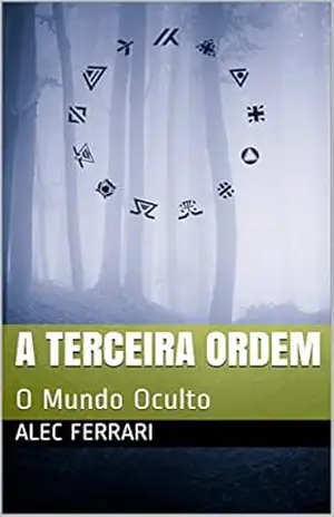 A Terceira Ordem: O Mundo Oculto – Alec Ferrari A Terceira Ordem: O Mundo Oculto – Alec Ferrari