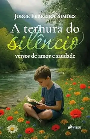 A Ternura do Silêncio: Versos de Amor e Saudade - Jorge Ferreira Simões