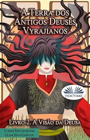 A Terra dos Antigos Deuses Vyrajianos. Livro 2. A Visão da Deusa – Elena Kryuchkova