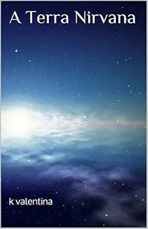 A Terra Nirvana (Romance e ficção Livro 1) – k valentina A Terra Nirvana (Romance e ficção Livro 1) – k valentina