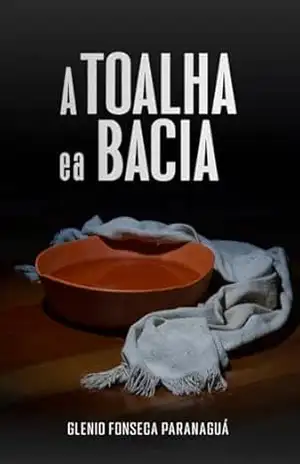 A Toalha e a Bacia – Glenio Fonseca Paranaguá