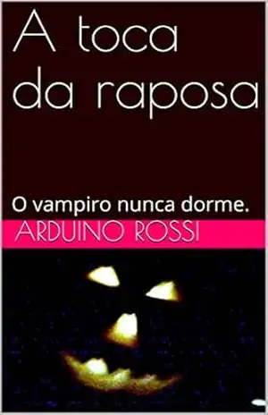 A toca da raposa: O vampiro nunca dorme. (Portoghese Livro 23) – Arduino Rossi