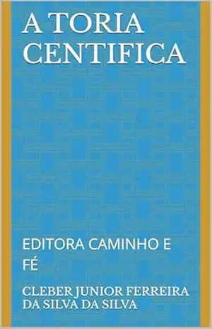 A TORIA CENTIFICA: EDITORA CAMINHO E FÉ – cleber junior ferreira da silva DA SILVA