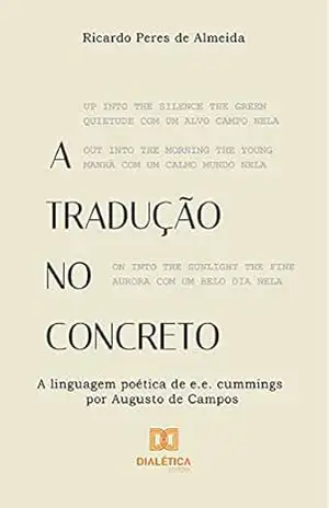 A Tradução no Concreto: a linguagem poética de e.e. cummings por Augusto de Campos - Ricardo Peres de Almeida