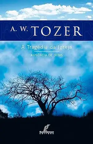 A Tragédia da Igreja – A. W. Tozer