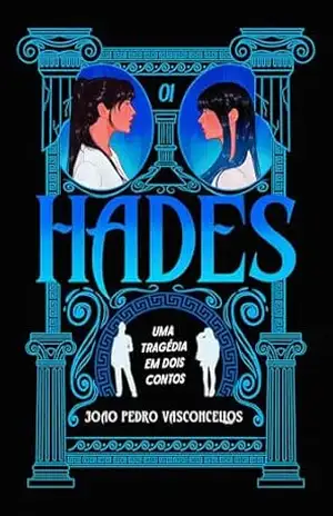 A TRAGÉDIA DE HADES (HADES ϗ CALYPSO (Editora do Cristão) Livro 1) - João Pedro Vasconcellos A TRAGÉDIA DE HADES (HADES ϗ CALYPSO (Editora do Cristão) Livro 1) - João Pedro Vasconcellos