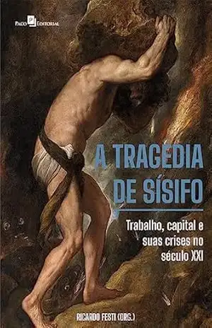 Capa do livro A tragédia de Sísifo: Trabalho, capital e suas crises no século XXI - Ricardo Colturato Festi