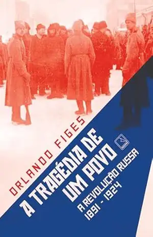 A tragédia de um povo – Orlando Figes