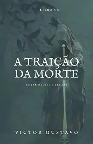 Capa do livro A Traição da Morte (Entre Deuses e Lendas Livro 1) - Victor Gustavo