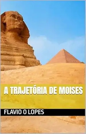 A trajetória de Moises – FLAVIO O LOPES
