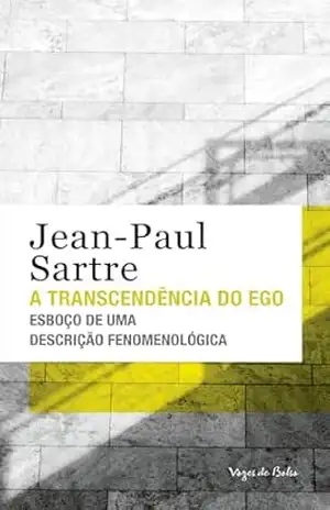 A transcendência do Ego – Ed. Bolso: Esboço de uma descrição fenomenológica (Vozes de Bolso) – Jean-Paul Sartre