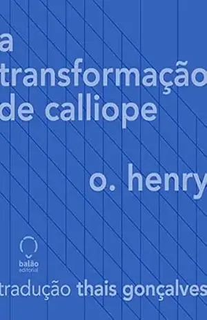 A transformação de Calliope – O. Henry