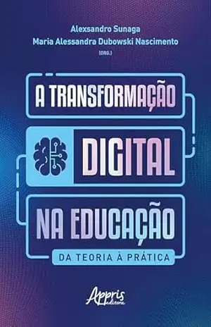 A Transformação Digital na Educação: Da Teoria à Prática – Alexsandro Sunaga