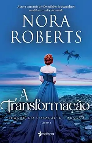 Capa do livro A Transformação (Legado do Coração de Dragão Livro 2) - Nora Roberts