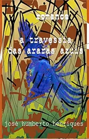A Travessia das Araras Azuis – José Humberto da Silva Henriques