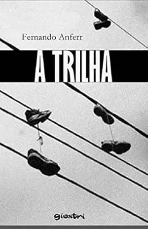 Capa do livro A TRILHA - Alex Giostri