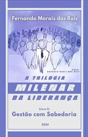 Capa do livro A Trilogia Milenar Da Liderança | Livro 3 - Fernando Morais Dos Reis