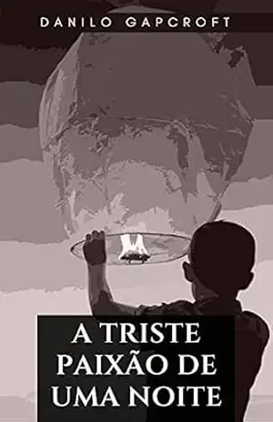 A Triste Paixão de uma Noite – Danilo Gapcroft