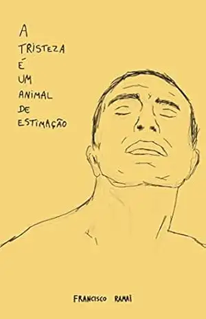 Capa do livro A tristeza é um animal de estimação - Francisco Ramai