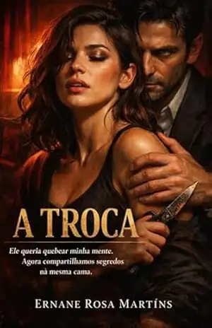 A TROCA: Ele queria quebrar minha mente. Agora compartilhamos segredos na mesma cama. – Ernane Rosa Martins