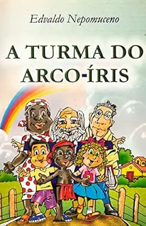 Capa do livro A Turma do Arco–Íris - Edvaldo Nepomuceno