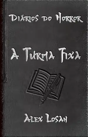 Capa do livro A Turma Fixa (Diários do Horror) - Alex Losan