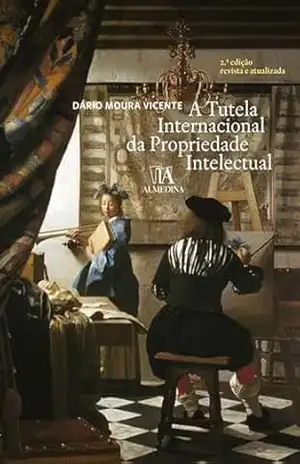 Capa do livro A Tutela Internacional da Propriedade Intelectual - Dário Moura Vicente