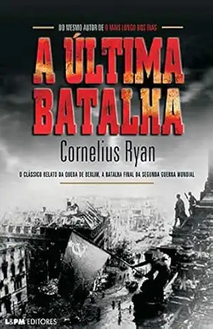 Capa do livro A última batalha - Cornelius Ryan