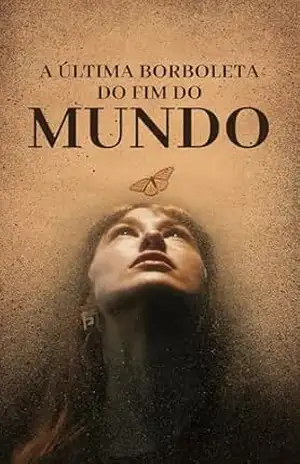 Capa do livro A Última Borboleta do Fim do Mundo: Uma história de transformação, memória e recomeço - Jonas Paiva