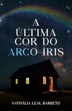 A última cor do arco–íris – Nathália Leal Barreto A última cor do arco–íris – Nathália Leal Barreto