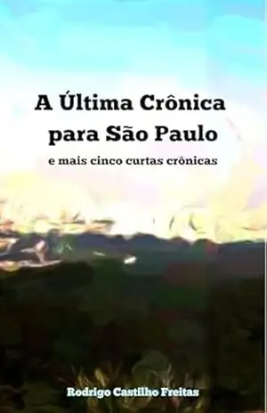 A última crônica para São Paulo – Rodrigo Castilho Freitas