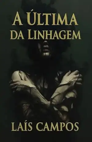 A Última da Linhagem: Trilogia Linhagem — Livro 1 – Lais  Campos