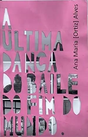 Capa do livro A última dança do baile do fim do mundo - Ana Maria [Ortiz] Alves