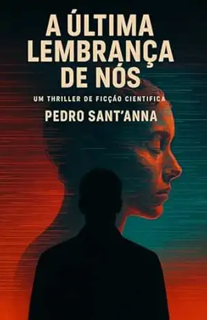Capa do livro A Última Lembrança de Nós - Pedro Sant'Anna