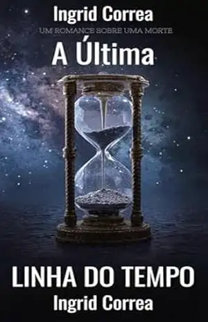 A Última Linha do Tempo – Ingrid Corrêa