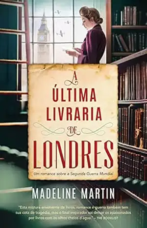 A última livraria de Londres: Um romance sobre a Segunda Guerra Mundial – Madeline Martin