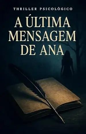A Última Mensagem de Ana: Um suspense psicológico repleto de segredos e reviravoltas - L.L. Noir