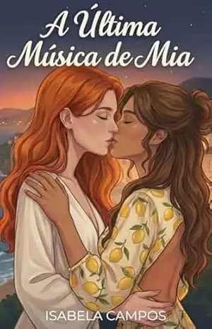 A Última Música de Mia: Um Romance Sáfico de Amor e Sobrevivência na Itália (Bastidores de Hollywood) – Isabela Campos