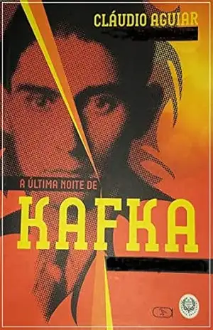 A ÚLTIMA NOITE DE KAFKA: MONÓLOGO – CLÁUDIO  AGUIAR