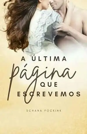 A Última Página Que Escrevemos - Schana Fockink A Última Página Que Escrevemos - Schana Fockink