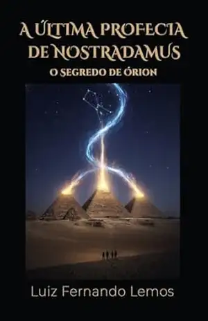 A ÚLTIMA PROFECIA DE NOSTRADAMUS: O Segredo de Órion (Thrillers de suspense investigativo) – Luiz Fernando Lemos
