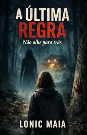 A última Regra: Não Olhe Para Trás – Lonic Maia